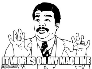 Works on my Machine